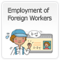 Employment of Foreign Workers Employment of Foreign Workers